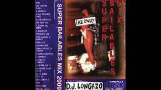 DJ LONGAZO  quotSuper Bailables Mix 2000quot [upl. by Kramnhoj]