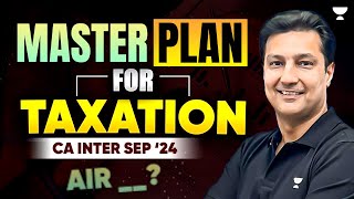 CA Inter Sep 2024  Mater Plan for TAXATION  CA Arvind Tuli  Must Watch Before Exam [upl. by Kantos]