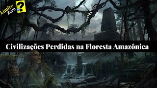 Segredos das Antigas Construções Amazônicas Civilizações Perdidas na Floresta Tropical [upl. by Brahear]