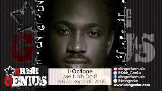 IOctane  Me Nah Do It All Inclusive Riddim February 2016 [upl. by Geller]