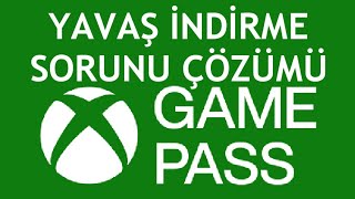 XBOX Game Pass Yavaş İndirme Sorunu Çözümü [upl. by Nagn]