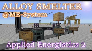 Applied Energistics 2 Tutorial ALLOY SMELTER  MESYSTEM  Anschlussvarianten [upl. by Euqinna842]