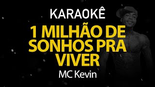 1 Milhão de Sonhos Pra Viver  MC Kevin Karaokê Version [upl. by Eissalc923]