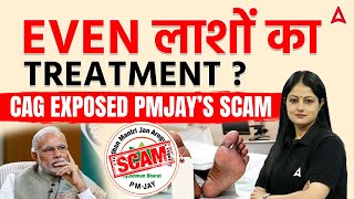 CAG Exposed PMJAY’s SCAM  Treatment of Dead  Current Affairs Today  Full Details [upl. by Ebert]