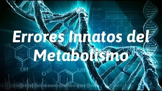 Errores Innatos del Metabolismo [upl. by Enaerb]