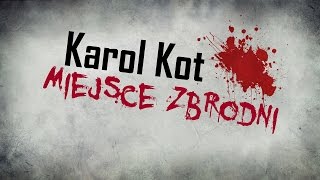 Miejsce Zbrodni Karol Kot seryjny morderca [upl. by Oemac696]