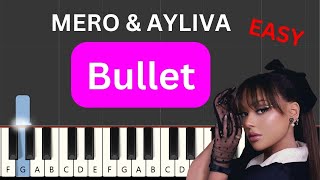 MERO amp AYLIVA  Bullet EASY Piano Tutorial [upl. by Ellennaj]