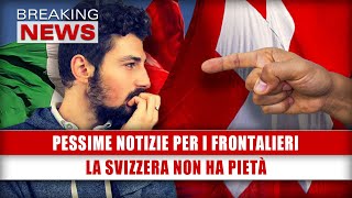 Pessime Notizie Per I Frontalieri La Svizzera Non Ha Pietà [upl. by Kalk]