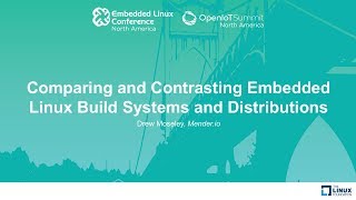 Comparing and Contrasting Embedded Linux Build Systems and Distributions  Drew Moseley Menderio [upl. by Melisenda]