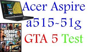 Acer Aspire a51551g GTA 5 Gaming Test amp Boot Time Test [upl. by Eldreda]