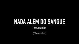 Nada Além do Sangue  Fernandinho Com Letra [upl. by Marl]