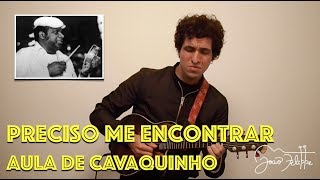 Preciso Me Encontrar por João Felippe  AULA DE CAVAQUINHO [upl. by Ano465]