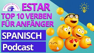 Verb ESTAR  SEIN  Alle Formen im Präsens  Spanisch für Anfänger  Podcast Deutsch  Spanisch [upl. by Bez]