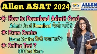 How to Download Allen ASAT Admit Card  ASAT 2024 [upl. by Conner919]