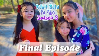 PAALAM ATE BIANCA  KAHIT BATA PA AKO  FINAL EPISODE SEASON 3 [upl. by Hyams]