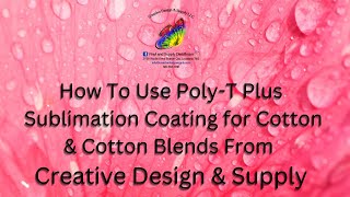 How To Use PolyT Plus Sublimation Coating for Cotton amp Cotton Blends From Creative Design amp Supply [upl. by Odnamra]