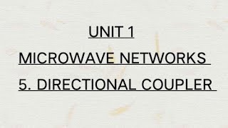 5Directional coupler Part 1 UNIT 1  MICROWAVE NETWORKS [upl. by Natal]