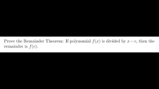 Prove the Remainder Theorem for Polynomials [upl. by Kelcey419]