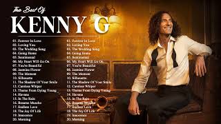 Kenny G Greatest Hits Full Album  Kenny G Best Collection [upl. by Berlin]