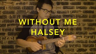 Halsey  Without Me Ukulele Cover  Play Along [upl. by Daisie]