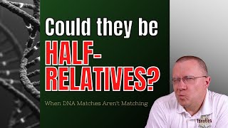 Could These Cousins Be HalfRelatives  Understanding DNA Matches [upl. by Natanoj611]