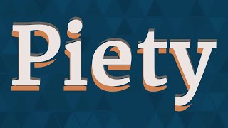 PIETY pronunciation • How to pronounce PIETY [upl. by Alpers]