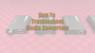 How to Troubleshoot Signamax Media Converters [upl. by Laeynad]