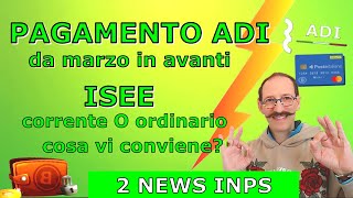 PAGAMENTO ADI DA MARZO IN AVANTI  ISEE CORRENTE PIÙ VANTAGGIOSO  2 NOVITÀ INPS [upl. by Eelam751]