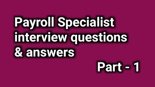 Payroll Specialist interview questions and answers  Part1 [upl. by Cecilia]