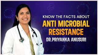 Know the facts about Anti Microbial Resistance by DrPriyanka Anusuri [upl. by Lenssen511]