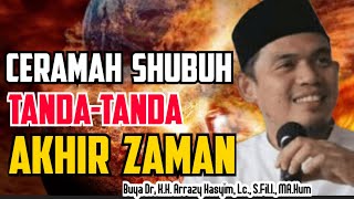 CERAMAH SHUBUH TANDATANDA AKHIR ZAMAN  BUYA ARRAZY HASYIM [upl. by Eelarac]