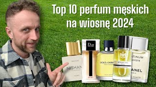 TOP 10 PERFUM MĘSKICH NA WIOSNĘ 2024 [upl. by Lisandra]