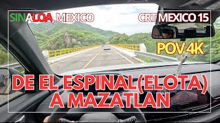 VIAJE DEL ESPINALELOTA A MAZATLAN SINALOA  CARRETERA MEXICO 15  POV 4K  LuisdeMaza [upl. by Nilknarf]