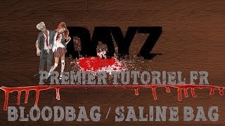 ► FR DayZ SA Tuto  Le bloodbag  Saline bag HD [upl. by Adnovahs]