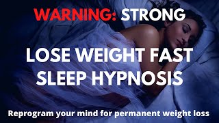 STRONG Sleep Hypnosis for Weight Loss  Reprogram your Mind for Permanent Weight Loss [upl. by Nalepka491]