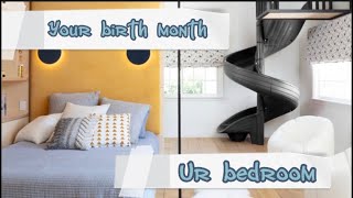 Your birth month ur bedroom [upl. by Munmro]