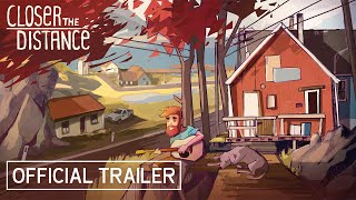 Closer The Distance  Official Game Trailer [upl. by Helm501]