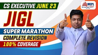 CS Executive June 23 JIGL SUPER MARATHON  Part 1  100 Coverage 💪 MEPL Mohit Agarwal [upl. by Enirolf]