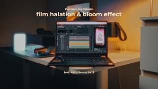 Cara Rahasia bikin Film Halation amp Bloom Effect di Premiere Pro feat ASUS ProArt PX13 [upl. by Yorker]