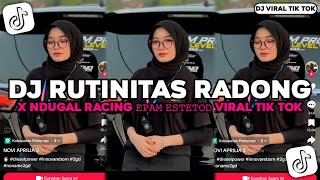 DJ RUTINITAS RADONG X NDUGAL RACING 𝙴𝙿𝙰𝙼 𝙴𝚂𝚃𝙴𝚃𝙾𝙳 PAK DUPAK TEMONE GEMBOS NGAKAK DJ VIRAL TIKTOK [upl. by Hampton]