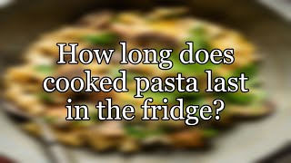 How long does cooked pasta last in the fridge [upl. by Rip]