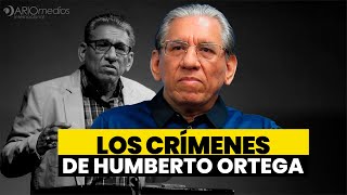 🔴 Los crímenes de Humberto Ortega [upl. by Ahseel876]