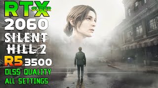 RTX 2060 Super  Silent Hill 2 Remake  ALL SETTINGS DLSS QUALITY [upl. by Donni]