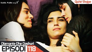 Diamante dhe Dashuri  Episodi 118  Kara Para Ask [upl. by Nadnarb]