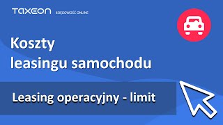 Leasing operacyjny samochodu powyżej 150 tys zł  jak rozliczać [upl. by Mohammed]