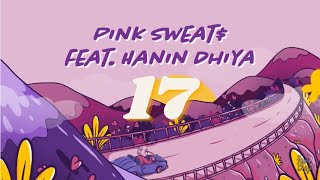 Pink Sweat quot17quot feat Hanin Dhiya Official Animated Lyrics Video [upl. by Oir]