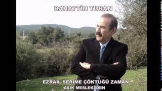 EZRAİL SERİME ÇÖKTÜĞÜ ZAMAN BAHATTİN TURAN [upl. by Adnerb]