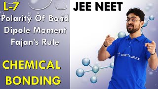 Chemical Bonding  Polarity Of Bond  Fajans Rule  Dipole Moment  L 7  JEE NEET [upl. by Davey]