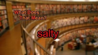 What does salty mean [upl. by Lefton251]