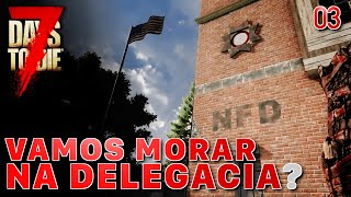 Vamos morar na delegacia  7D2D A21 Solo  3 [upl. by Boyes]